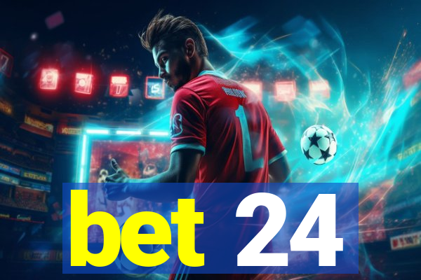 bet 24